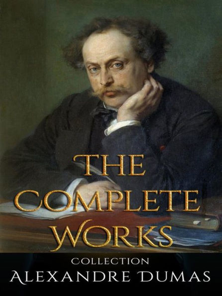 Alexandre Dumas: The Complete Works