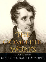 Title: James Fenimore Cooper: The Complete Works, Author: James Fenimore Cooper