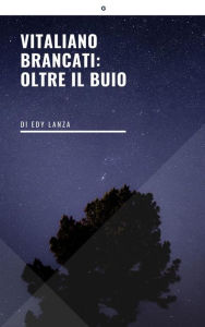 Title: Vitaliano Brancati: oltre il buio, Author: Edy Lanza