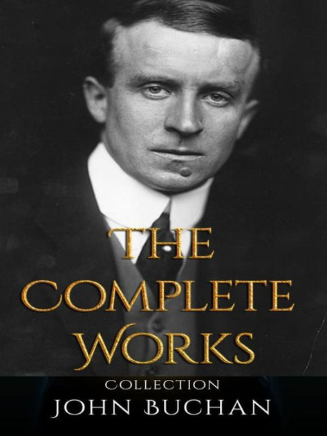 John Buchan: The Complete Works By John Buchan | EBook | Barnes & Noble®