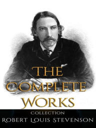 Title: Robert Louis Stevenson: The Complete Works, Author: Robert Louis Stevenson