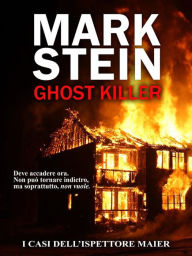 Title: Ghost killer: I casi dell'ispettore Alex Maier (Vol. 3), Author: Mark Stein