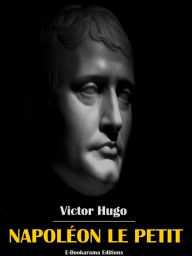 Title: Napoléon le Petit, Author: Victor Hugo