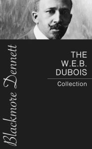 Title: The W.E.B. Dubois Collection, Author: W. E. B. Du Bois