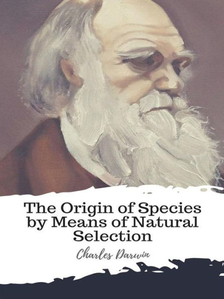 The Origin of Species by Means of Natural Selection