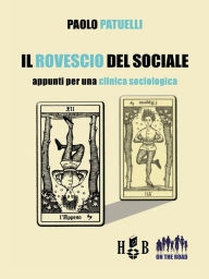 Title: Il rovescio del sociale: Appunti per una clinica sociologica, Author: Paolo Patuelli