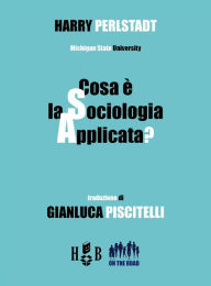 Title: Cosa è la sociologia applicata?, Author: Harry  Perlstadt