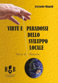 Title: Virtù e paradossi dello sviluppo locale: Tracce per una riflessione, Author: Everardo Minardi