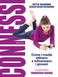 Title: Connessi: come i media attirano e influenzano i giovani: Con la postfazione di Francesco Caggio, Author: Jessica Taylor Piotrowski