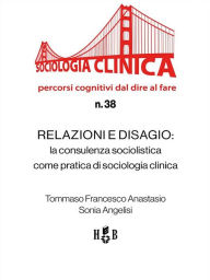 Title: Relazioni e disagio: La consulenza sociolistica come pratica di sociologia clinica, Author: Francesco Attanasio Tommaso