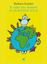 Title: Il giro del mondo in un battito d'ali!, Author: Barbara Scattini