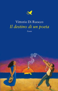 Title: Il destino di un poeta, Author: Vittorio Di Ruocco