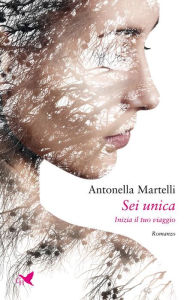 Title: Sei unica: Inizia il tuo viaggio, Author: Antonella Martelli