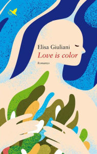 Title: Love is color, Author: Elisa Giuliani