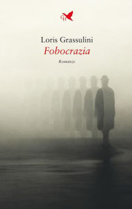 Title: Fobocrazia, Author: Loris Grassulini
