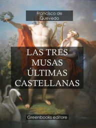 Title: Las tres musas últimas castellanas, Author: Francisco de Quevedo