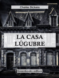 Title: La casa Lúgubre, Author: Charles Dickens