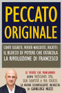 Peccato originale: Conti segreti, verità nascoste, ricatti: il blocco di potere che ostacola la rivoluzione di Francesco