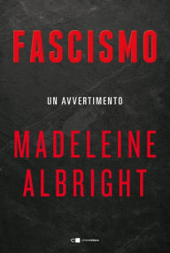 Title: Fascismo. Un avvertimento, Author: Madeleine Albright