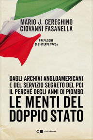 Title: Le menti del doppio Stato: Dagli archivi angloamericani e del Servizio segreto del Pci il perché degli anni di piombo, Author: Giovanni Fasanella