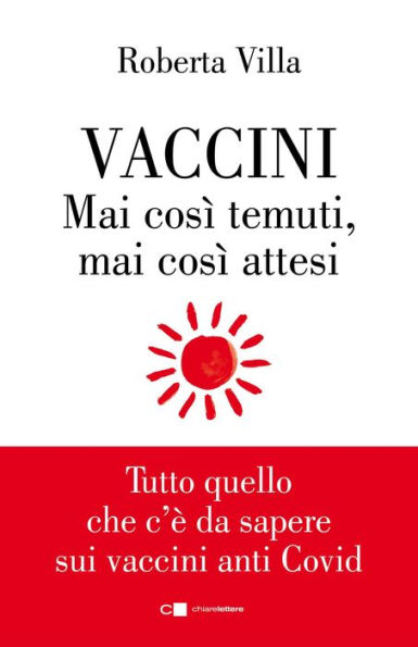 Vaccini. Mai così temuti, mai così attesi: Tutto quello che c'è da sapere sui vaccini anti Covid