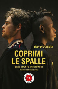 Title: Coprimi le spalle: Quando lo scontro diventa incontro, Author: Gabriella Nobile