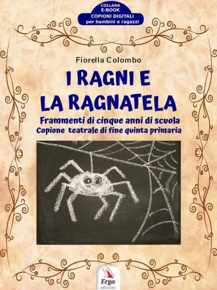 I Ragni e la Ragnatela: Frammenti di cinque anni di scuola