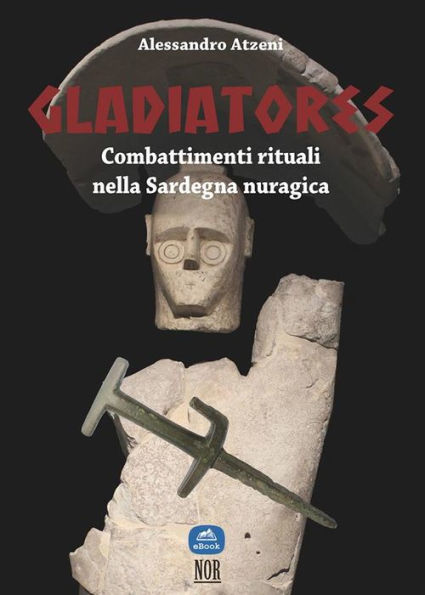 Gladiatores: combattimenti rituali nella Sardegna nuragica: 9788833090917