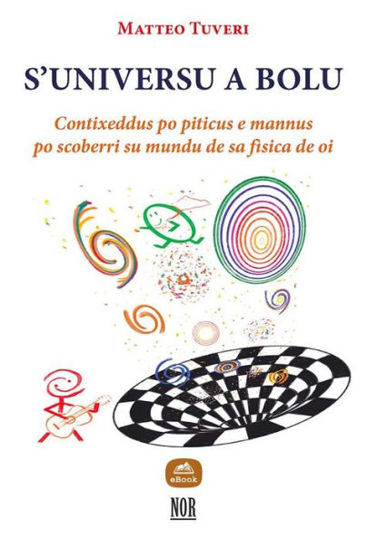 S'universu a bolu: Contixeddus po piticus e mannus po scoberri su mundu de sa fìsica de oi