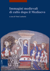 Title: Immagini medievali di culto dopo il Medioevo, Author: Francesco Aceto