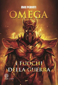 Title: Omega. I fuochi della guerra, Author: Max Peronti