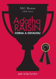 Title: Agatha Raisin - Corsa a ostacoli, Author: M. C. Beaton