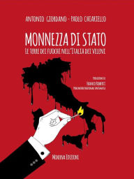 Title: Monnezza di stato: Le terre dei fuochi nell'Italia dei veleni, Author: Antonio Giordano