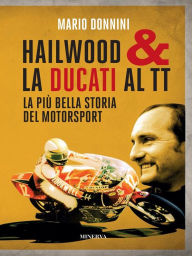 Title: Hailwood & la Ducati al TT: La più bella storia del motorsport, Author: Donnini Mario