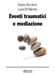 Title: Eventi traumatici e mediazione, Author: Nadia Bordoni