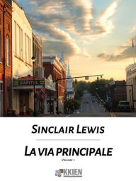 Title: La via principale - volume primo, Author: Sinclair Lewis