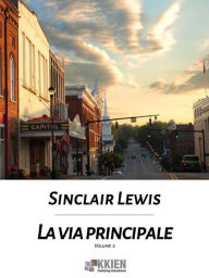 Title: La via principale - Volume secondo, Author: Sinclair Lewis