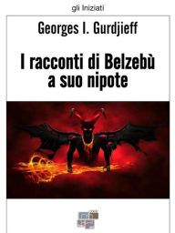 Title: I racconti di Belzebù a suo nipote, Author: Georges I. Gurdjieff