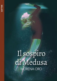 Title: Il sospiro di Medusa, Author: Morena Oro