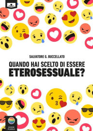 Title: Quando hai scelto di essere eterosessuale? Tredici racconti, Author: Salvatore G. Buccellato