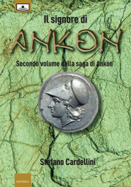 Title: Il signore di Ankon, Author: Stefano Cardellini