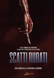 Title: Scatti rubati - Alle cinque del mattino vol. IV, Author: Rita Angelelli