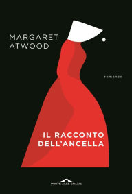Title: Il racconto dell'Ancella, Author: Margaret Atwood