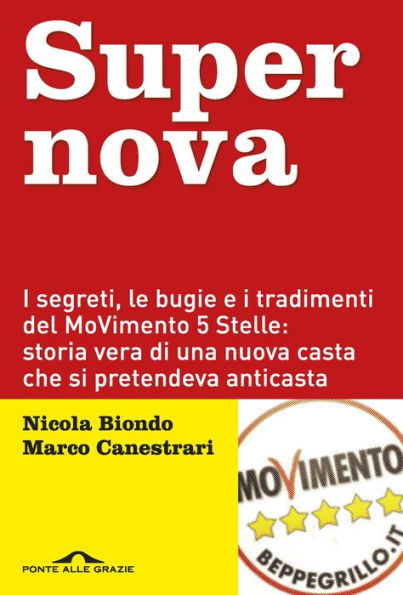 Supernova: I segreti, le bugie e i tradimenti del MoVimento 5 Stelle: storia vera di una nuova casta che si pretendeva anticasta