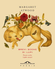 Title: Brevi scene di lupi: Poesie scelte (1966-2020), Author: Margaret Atwood