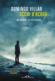 Title: Occhi d'acqua: Un'indagine di Leo Caldas, Author: Domingo Villar