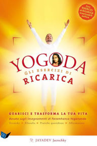 Title: YOGODA. Gli Esercizi di Ricarica: Guarisci e trasforma la tua vita, Author: Jayadev Jaerschky