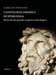 Title: L'Antologia Omerica di Sperlonga, Author: Marisa de' Spagnolis