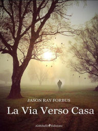 Title: La Via Verso Casa, Author: Jason Ray Forbus