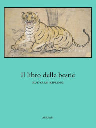 Title: Il libro delle bestie, Author: Rudyard Kipling